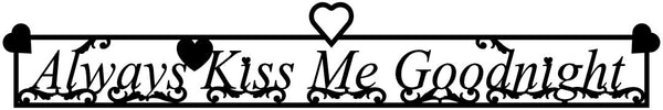 Always Kiss Me Goodnight Metal Wall Art